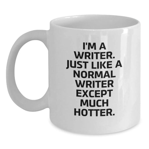 Funny Writer Gifts for Her, I'm A Writer, Much Hotter, White Coffee Mug, Birthday Unique Presents from Friends, 11oz or 15oz Capacity, Microwave and Dishwasher Safe - Main