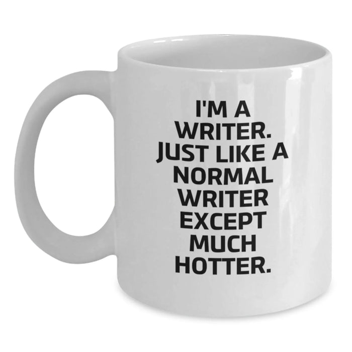 Funny Writer Gifts for Her, I'm A Writer, Much Hotter, White Coffee Mug, Birthday Unique Presents from Friends, 11oz or 15oz Capacity, Microwave and Dishwasher Safe - Main
