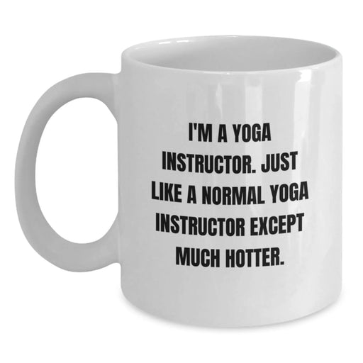 Funny Yoga Instructor Gifts, I'm A Yoga Instructor, White Coffee Mug, Birthday Unique Presents from Family, Friends, Coworkers, 11oz or 15oz Capacity, Ceramic Material, Microwave and Dishwasher Safe - Main