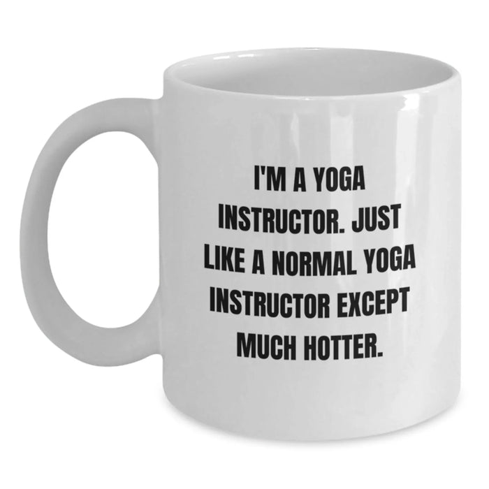 Funny Yoga Instructor Gifts, I'm A Yoga Instructor, White Coffee Mug, Birthday Unique Presents from Family, Friends, Coworkers, 11oz or 15oz Capacity, Ceramic Material, Microwave and Dishwasher Safe - Main