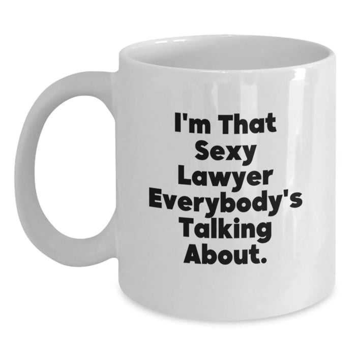 Funny Lawyer Gifts from Men to Lawyer Friends on Birthday, I'm That Sexy Lawyer Everybody's Talking About. White Coffee Mug - Main