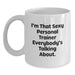 Funny Personal Trainer Gifts from Friends for Men, Unique White Coffee Mug, I'm That Sexy Personal Trainer Everybody's Talking About. - Main