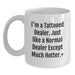 Funny Dealer Gifts from Family for Graduation Unique White Coffee Mugs with 'I'm A Tattooed Dealer. Just Like A Normal Dealer Except Much Hotter.' Quote - Main