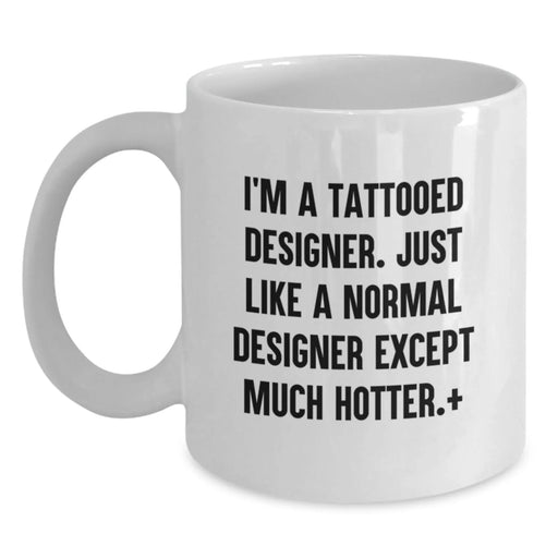 Funny I'm A Tattooed Designer Gifts from Friends for Designer Christmas Unique Mugs - Main
