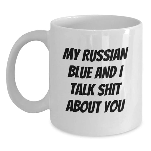 Funny Russian Blue Cat Gifts for Men, Women, Friends, or Family - Christmas Unique Mugs with 'My Russian Blue And I Talk Shit About You' Quote - Main