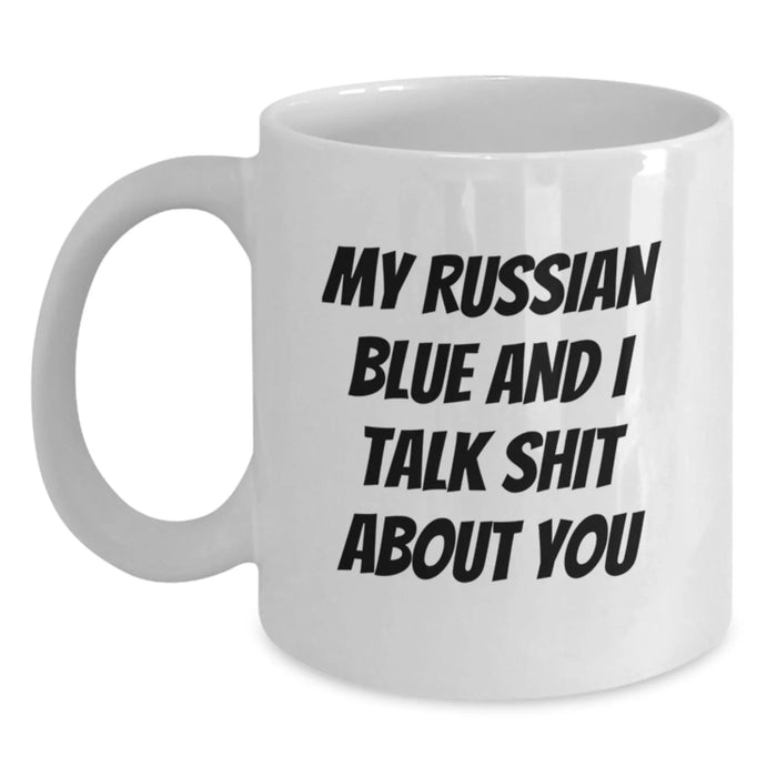 Funny Russian Blue Cat Gifts for Men, Women, Friends, or Family - Christmas Unique Mugs with 'My Russian Blue And I Talk Shit About You' Quote - Main