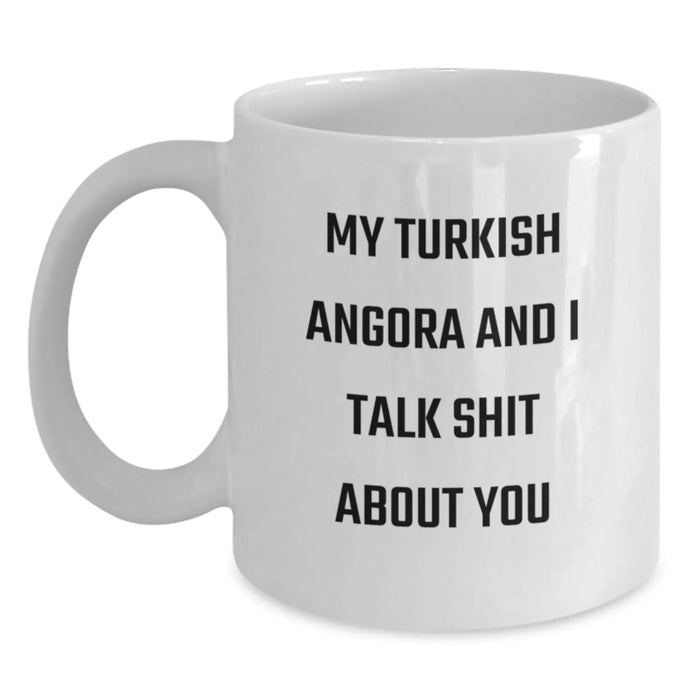Funny Turkish Angora Cat Gifts from Men to Women Friends for Christmas Unique Presents - White Coffee Mug with 'My Turkish Angora And I Talk Shit About You' Quote - Main