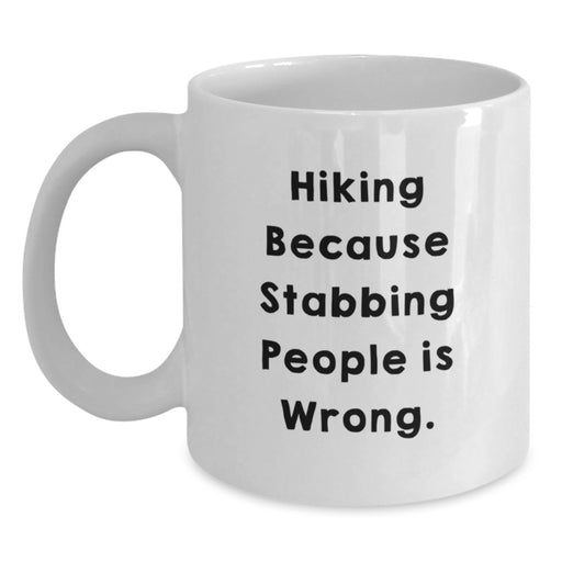 Funny Hiking Gifts for Hiking Lovers from Friends - White Coffee Mug - Hiking Because Stabbing People Is Wrong. - Main