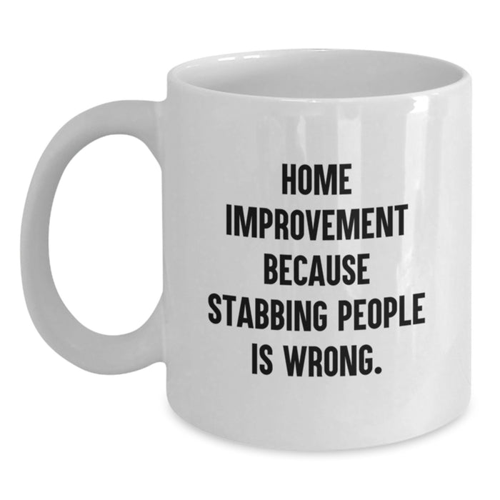 Home Improvement Funny Mugs Gifts from Friends for Men and Women, White Coffee Mug for Home Improvement Enthusiasts Graduation Unique Gifts - Main