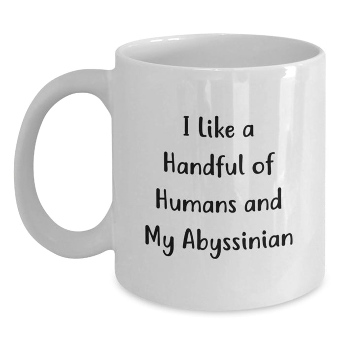 Abyssinian Cat Lovers Unique White Coffee Mug, Funny Gift for Family, Friends, Coworkers, I Like A Handful Of Humans And My Abyssinian - Main