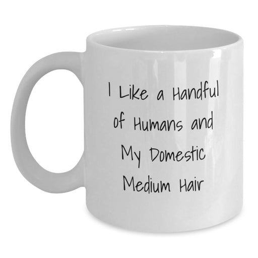 Funny Domestic Medium Hair Gifts from Friends - I Like A Handful Of Humans And My Domestic Medium Hair, Graduation Unique Gifts for Domestic Medium Hair, White Coffee Mug for Men or Women - Main