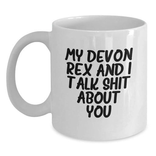 Devon Rex Cat Lovers Funny White Coffee Mug Gifts from Friends for Graduation, My Devon Rex And I Talk Shit About You - Main