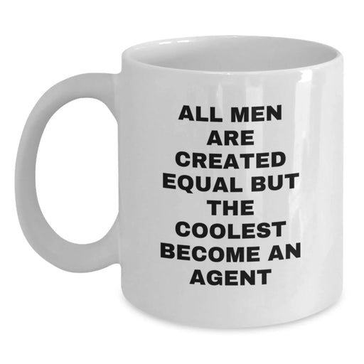 Funny Agent Gifts from Friends, Funny White Coffee Mugs for Birthday Celebrations, 'All Men Are Created Equal But The Coolest Become An Agent' Quote, Gifts for Agent - Main