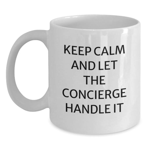 Funny Gift for the Concierge in Your Life - Keep Calm And Let The Concierge Handle It - White Coffee Mug for Graduation - Main
