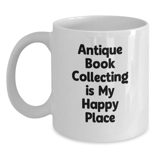Antique Book Collecting Enthusiast Funny Quote White Coffee Mug Gifts for Friends and Family - Main