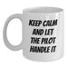 Funny Pilot Gifts from Friends and Family for Men - White Coffee Mug with 'Keep Calm And Let The Pilot Handle It' Quote Graduation Unique - Main