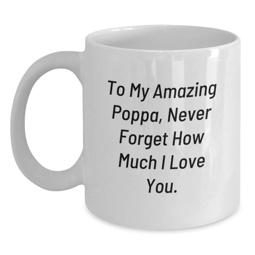 Gifts from Family for My Amazing Poppa, White Coffee Mug, 11oz or 15oz Capacity - Inspirational Graduation Unique Gifts - Main