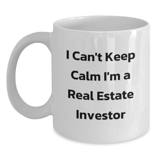 Funny Gifts for Real Estate Investor Men from Family, 'I Can't Keep Calm I'm A Real Estate Investor' White Coffee Mug, Graduation Unique Gifts - Main