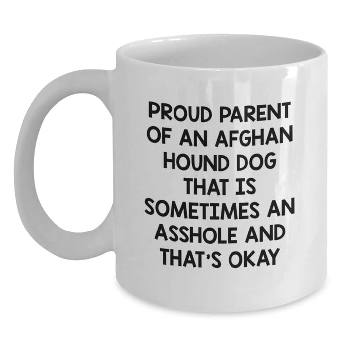 Funny Afghan Hound Dog Gifts from Family to Proud Afghan Hound Dog Parent, White Coffee Mug for Birthday, 'Proud Parent Of An Afghan Hound Dog That Is Sometimes An Asshole And That's Okay' Quote - Main