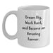 Funny Farmer Gifts from Friends and Family - Inspirational White Coffee Mug, Dream Big, Work Hard - Birthday Unique Gifts for Farmer - Main