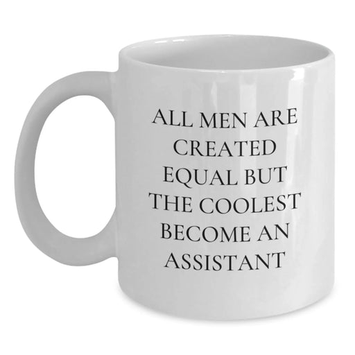 Funny Assistant White Coffee Mug, Gifts from Friends to Assistants, 'All Men Are Created Equal But The Coolest Become An Assistant', Birthday Unique Gifts - Main