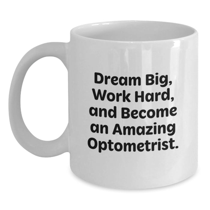 Funny Optometrist Gifts for Men - White Coffee Mug for Graduation with Dream Big and Work Hard Quote - Main