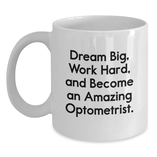 Funny Inspirational Optometrist Gifts for Graduation - White Coffee Mug, 'Dream Big Work Hard', Gifts from Friends and Family - Main