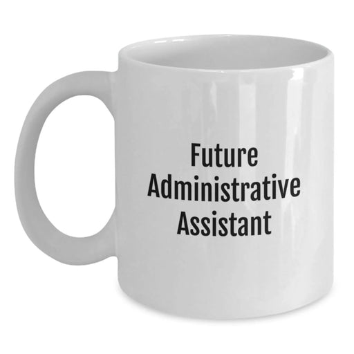 Funny Quote White Coffee Mugs for Administrative Assistant Gifts from Men to Coworkers this Christmas - Main