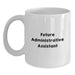 Funny Administrative Assistant Gifts for Coworkers - White Coffee Mug, Perfect Office Christmas Unique Gifts from Friends, Inspirational Quote: Future Administrative Assistant, Ceramic Material - Main