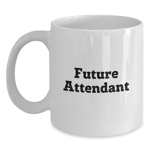 Funny Attendant Gifts from Friends for Christmas Unique White Coffee Mugs with Inspirational Quote - 11oz or 15oz Capacity - Main