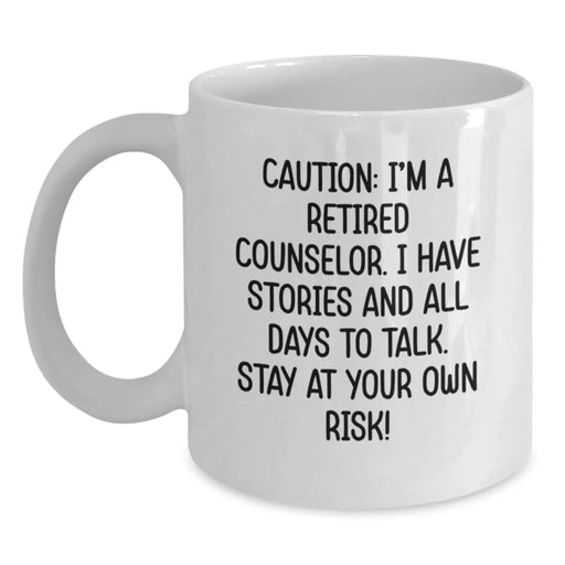 Counselor Humor Gifts from Friends for Birthday, 'Caution: I'm A Retired Counselor...' White Coffee Mug, 11oz or 15oz - Main
