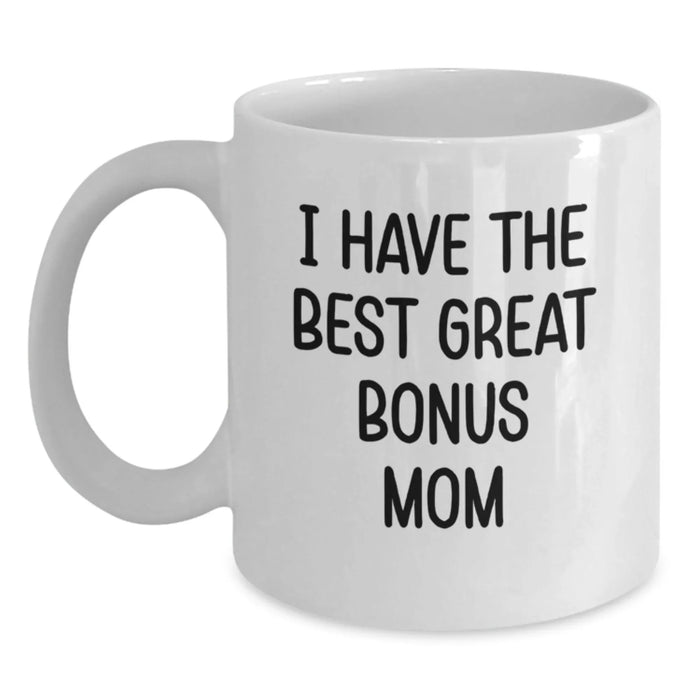 Funny Bonus Mom Gifts, Christmas Unique White Coffee Mugs for Her, I 'Have The Best Great Bonus Mom' Quote, Gifts from Men to Bonus Mom, White Ceramic Mug, 11oz or 15oz Capacity - Main