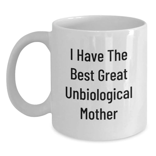 Funny Unbiological Mother Quotes White Coffee Mug Gifts for Unbiological Mother from Men Women Friends Family - Main
