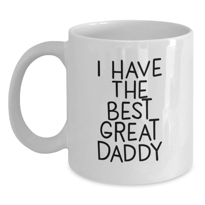 Funny Daddy Gifts, I Have The Best Great Daddy White Coffee Mug, Birthday Unique Gifts from Family to Daddy - Main