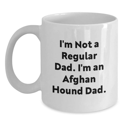 Funny Afghan Hound Dog Gifts for Him - Birthday Unique Gifts from Dad - White Coffee Mug - 'I'm Not A Regular Dad. I'm An Afghan Hound Dad.' - Main