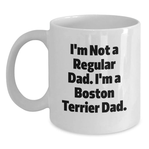 Boston Terrier Dog Dad Funny Quote White Coffee Mug for Birthday Unique Gifts from Men to Family and Friends - Main
