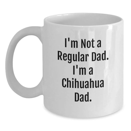 Funny Chihuahua Dad Quotes Gifts for Chihuahua Dog Lovers, Unique Birthday Unique Gifts from Friends to Chihuahua Mom or Dad - Main