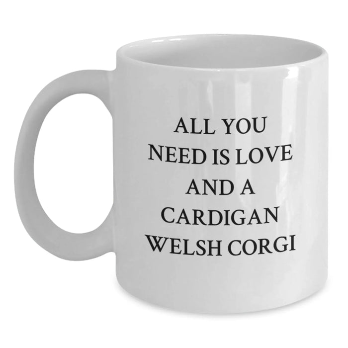 Funny Cardigan Welsh Corgi Dog Christmas Unique Gifts from Friends - White Coffee Mug - All You Need Is Love And A Cardigan Welsh Corgi - Main