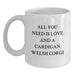 Funny Cardigan Welsh Corgi Dog Christmas Unique Gifts from Friends - White Coffee Mug - All You Need Is Love And A Cardigan Welsh Corgi - Main