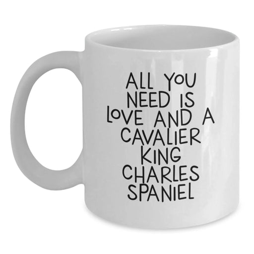 Funny Cavalier King Charles Spaniel Dog Gifts for Men Women Friends from Family - White Coffee Mug, All You Need Is Love And A Cavalier King Charles Spaniel - Main