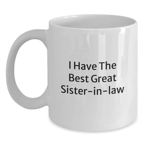 Funny Sister-in-law Gifts from Friends - White Coffee Mug - I Have The Best Great Sister-in-law - Graduation Unique Gifts - Main