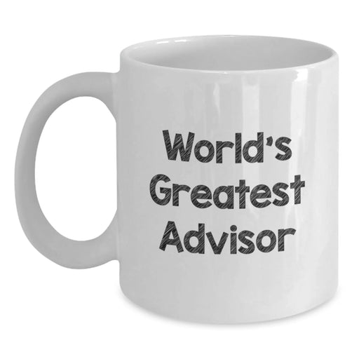 Funny Advisor Gifts from Friends - White Coffee Mug for World's Greatest Advisors, Birthday Unique Gifts, 11oz or 15oz Capacity - Main