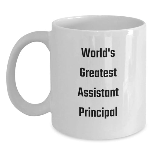 Funny Assistant Principal Quote White Coffee Mugs Gifts from Friends for Birthday Celebrations, World's Greatest Assistant Principal, 11oz or 15oz Capacity, Ceramic, Microwave and Dishwasher Safe - Main