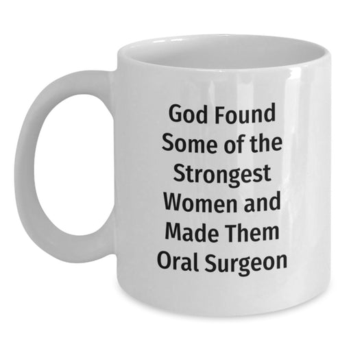 Gifts from Friends and Family for the Strongest Women in White Coffee Mugs - Funny Quotes for Oral Surgeon Graduation - Main
