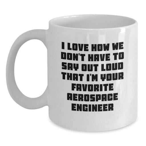 Funny Aerospace Engineer Gifts from Friends to Favorite Aerospace Engineer White Coffee Mug for Christmas Unique Presents - Main