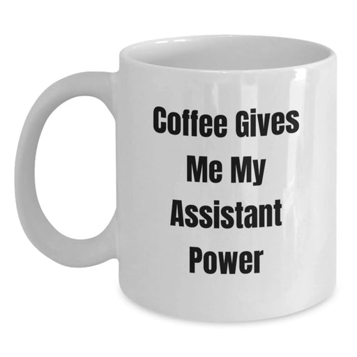 Funny Assistant Gifts for Men, White Coffee Mug, 'Coffee Gives Me My Assistant Power', Birthday Unique Gifts from Friends - Main