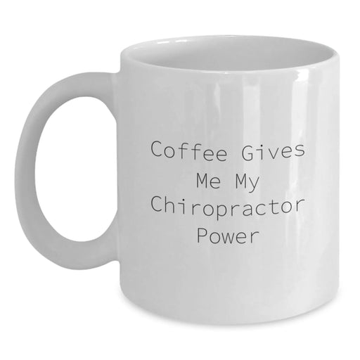 Funny Chiropractor White Coffee Mugs Gifts from Men to Chiropractor Friends on Birthday, Coffee Gives Me My Chiropractor Power - Main