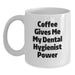 Funny Dental Hygienist White Coffee Mug Gifts from Men, Women, Friends, Coworkers, Family for Birthday - Main