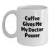 Funny Doctor Gifts for Men, White Coffee Mug, Coffee Gives Me My Doctor Power, Unique Birthday Unique Gifts from Friends - Main