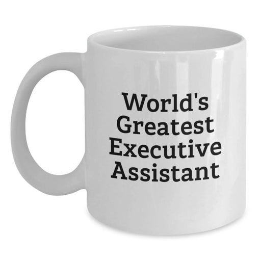 Funny World's Greatest Executive Assistant Gifts for Birthday Friends, Coworkers and Family - White Coffee Mug, 11oz or 15oz Capacity, Ceramic, Microwave and Dishwasher Safe - Main
